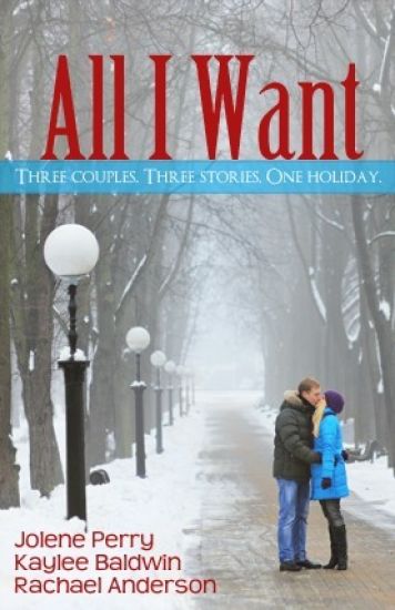 All I Want: Three couples. Three Stories. One Holiday