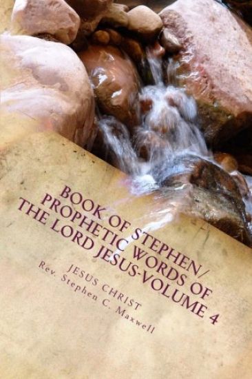 Book of Stephen/Prophetic Words of the Lord Jesus-Volume 4