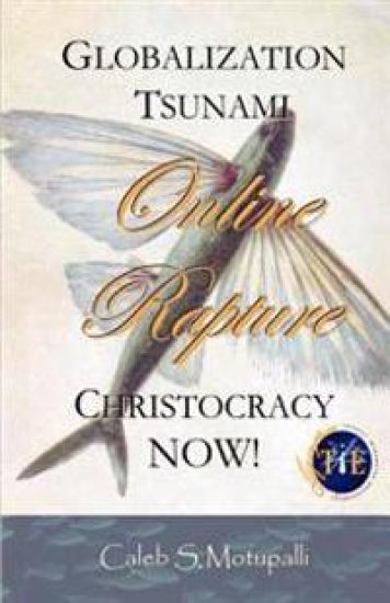 Globalization Tsunami - Online Rapture - Christocracy NOW!