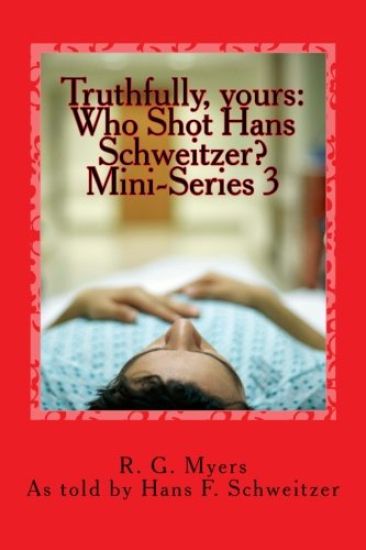 Who Shot Hans Schweitzer?: Truthfully, yours