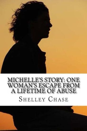 Michelle's Story: One Woman's Escape from a Lifetime of Abuse