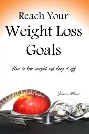 Reach Your Weight Loss Goals: How to lose weight and keep it off