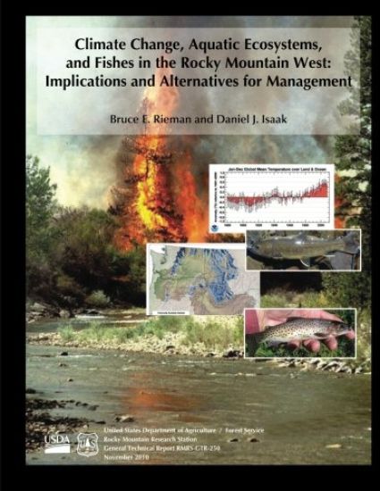 Climate Change, Aquatic Ecosystems, and Fishes in the Rocky Mountain West: Implications and Alternatives for Management