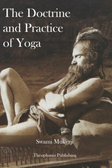 The Doctrine and Practice of Yoga