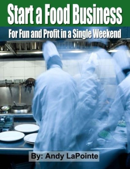 Start a Food Business for Fun and Profit In a Single Weekend