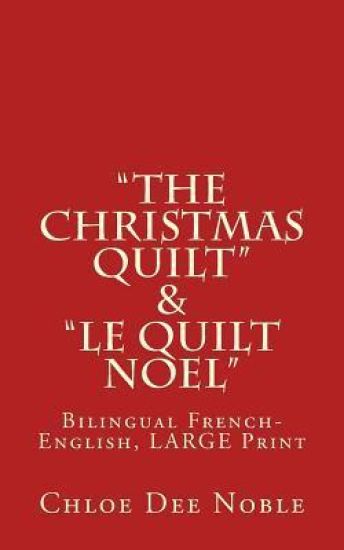 "The Christmas Quilt" & "le Quilt Noel" - BILINGUE
