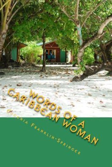 Words of a Caribbean Woman, Revised edition: Poetry of Eugenia A. Franklin-Springer
