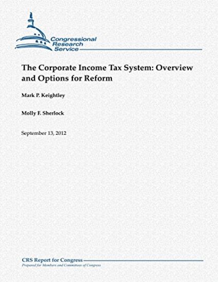The Corporate Income Tax System: Overview and Options for Reform