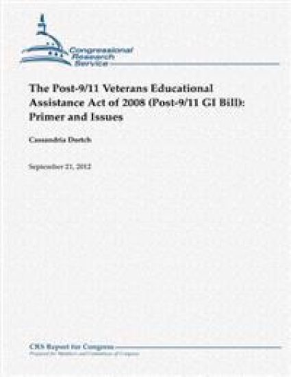 The Post-9/11 Veterans Educational Assistance Act of 2008 (Post-9/11 GI Bill): Primer and Issues