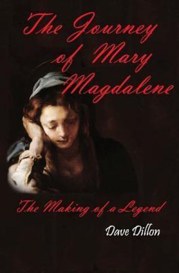 The Journey Of Mary Magdalene: The Making Of A Legend