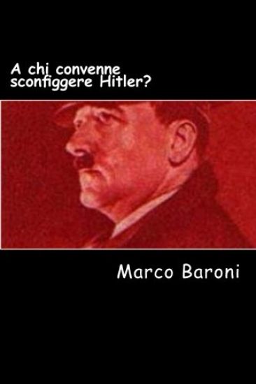 A chi convenne sconfiggere Hitler?
