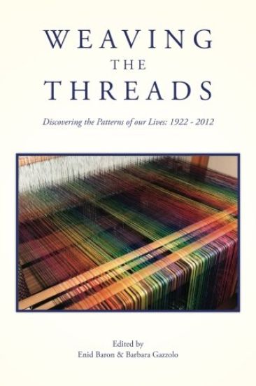 Weaving the Threads: Discovering the Patterns of our Lives: 1922 - 2012