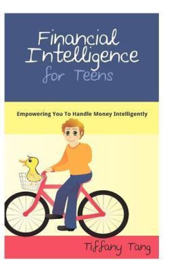 Financial Intelligence for Teens: Empowering You To Handle Money Intelligently