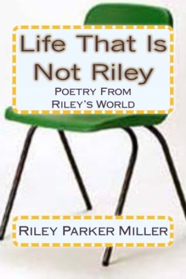 Life That Is Not Riley: Poetry From Riley's World