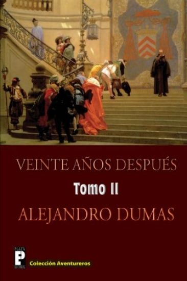 Veinte anos despues (Tomo 2): Continuacion de Los tres mosqueteros