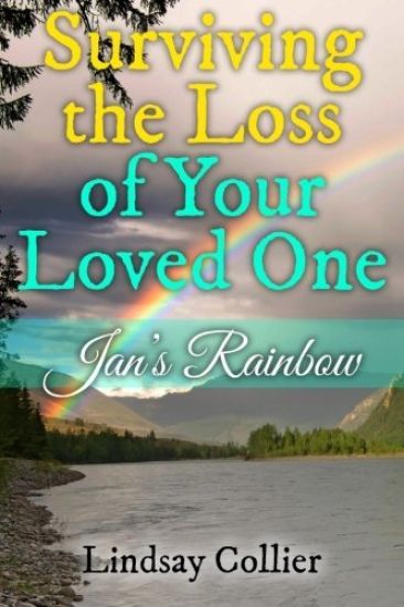 Surviving the Loss of Your Loved One: Jan's Rainbow
