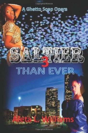 Saltier than Ever: A Ghetto Soap Opera