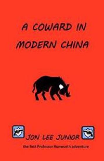A Coward in Modern China: the first Professor Runworth adventure