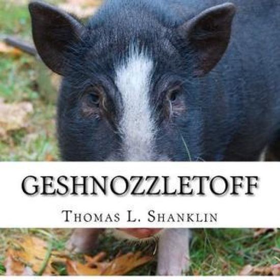 Geshnozzletoff: The Day a Pig Came to Dinner