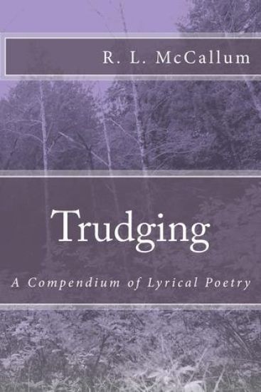 Trudging: A Compendium of Lyrical Poetry