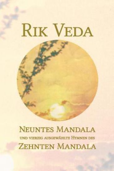 Rik Veda Neuntes und Zehntes Mandala: Im Lichte von Maharishis Vedischer Wissenschaft und Technologie aus dem vedischen Sanskrit neu übersetzt