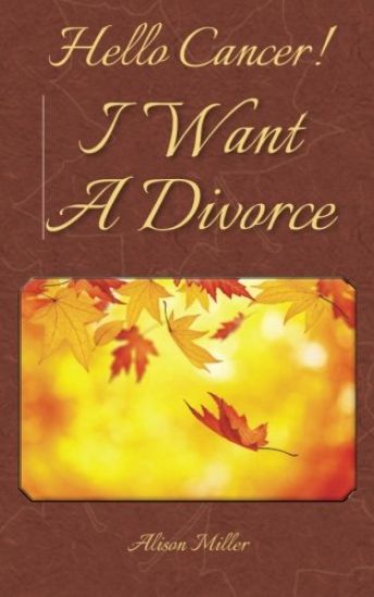 Hello Cancer! I Want A Divorce