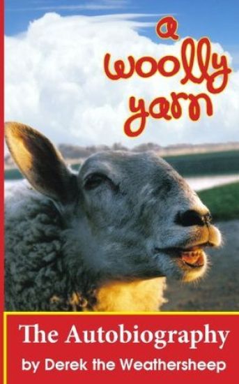 A Woolly Yarn: the Derek the Weathersheep Autobiography