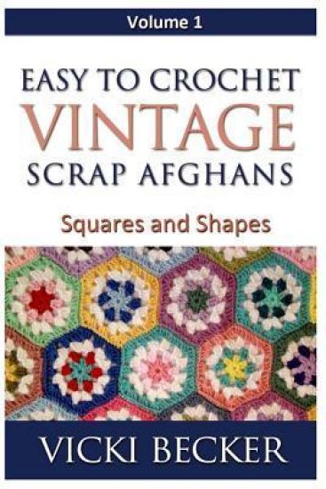 Easy To Crochet Vintage Scrap Afghans: Squares and Shapes