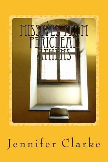 Missives from Periclean Athens: Poems on classical themes