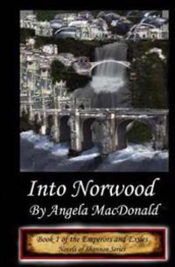 Emperors and Exiles, Into Norwood: Book Two of the Novels of Shannon