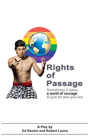 Rights of Passage: Sometimes it takes a world of courage to just be who you are.