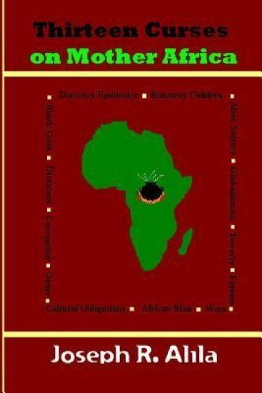 Thirteen Curses on Mother Africa: a poem
