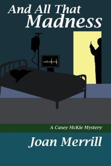 And All That Madness: a Casey McKie mystery