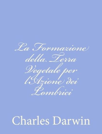 La Formazione della Terra Vegetale per l'Azione dei Lombrici