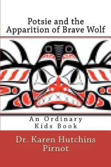 Potsie and the Apparition of Brave Wolf: An Ordinary Kids Book