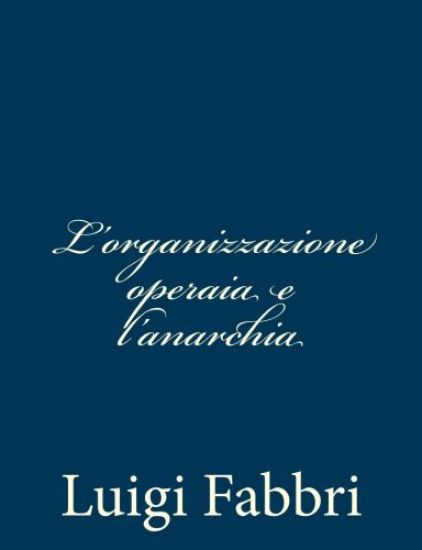 L'organizzazione operaia e l'anarchia