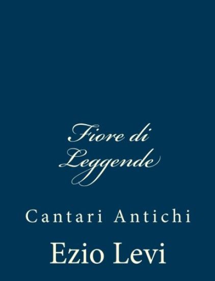 Fiore di Leggende: Cantari Antichi