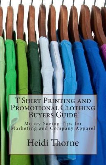 T Shirt Printing and Promotional Clothing Buyers Guide
