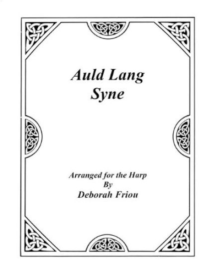 Auld Lang Syne: Arranged for the Harp by Deborah Friou