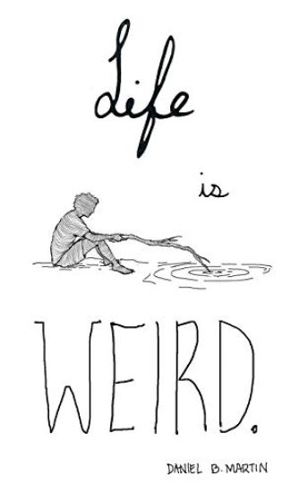 Life Is Weird
