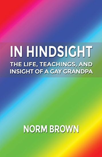 In Hindsight: The Life, Teachings, and Insight of a Gay Grandpa