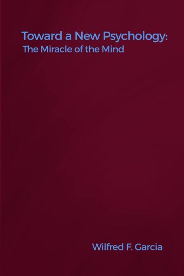 Toward a New Psychology: The Miracle of the Mind