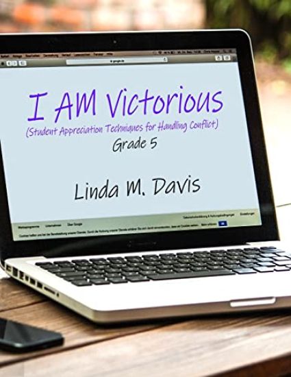 I AM Victorious: (Student Appreciation Techniques for Handling Conflict) Grade 5
