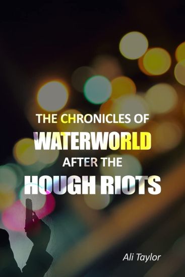 The Chronicles of Waterworld After the Hough Riots