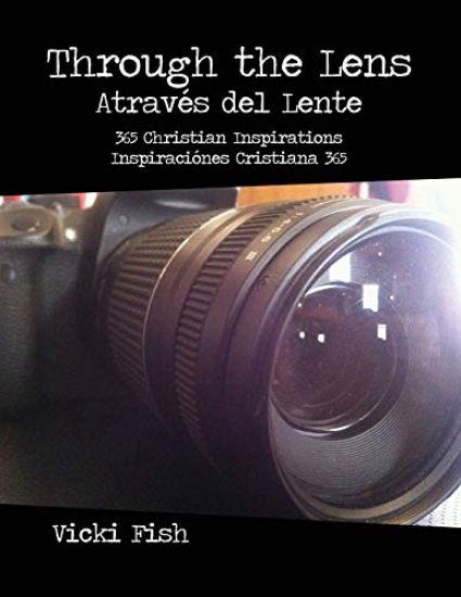 Through the Lens / Através del Lente: 365 Christian Inspirations / Inspiraciónes Cristiana 365