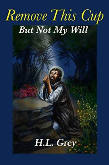 Remove This Cup: But Not My Will