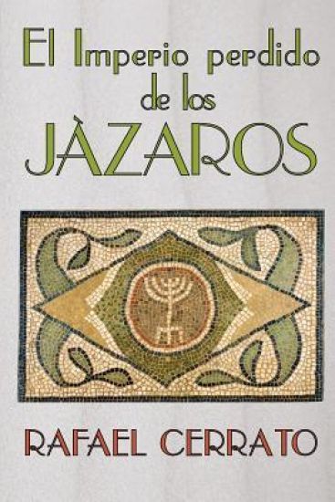 El Imperio perdido de los Jazaros: De Córdoba a Jazaria pasando por Jerusalem