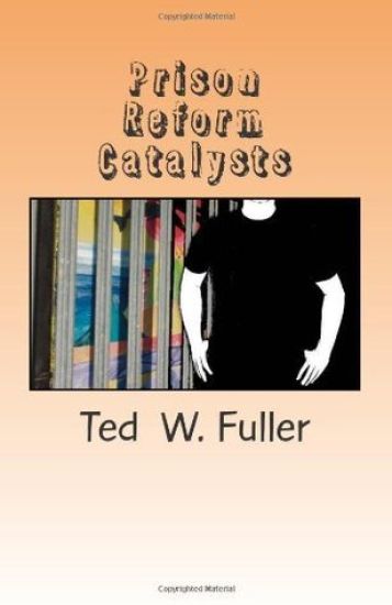 Prison Reform Catalysts: Profiles of 37 men and women who dedicated their time and energy to the cause of prison reform