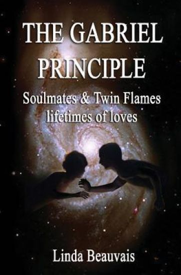The Gabriel Principle: Soulmate, Twinflame, Lifetimes of Love