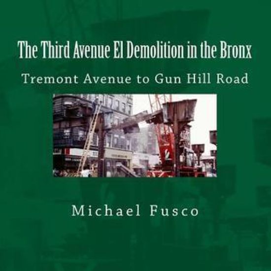 The Third Avenue El Demolition in the Bronx: Tremont Avenue to Gun Hill Road